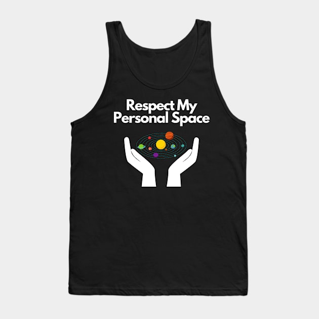 Respect My Personal Space Tank Top by Conundrum Cracker